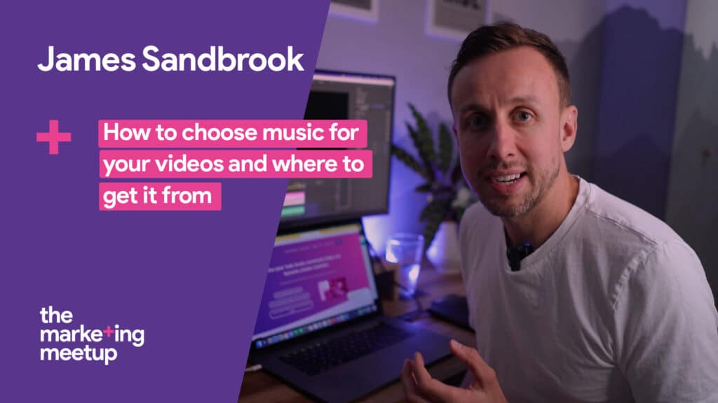 James Sandbrook shares his insights on how to choose the right music for your video content, and where to get it from.