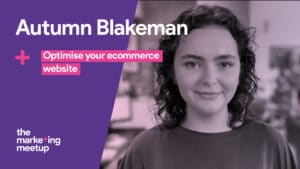 In this video, Autumn Blakeman gives advice on how to best optimise your eCommerce website.