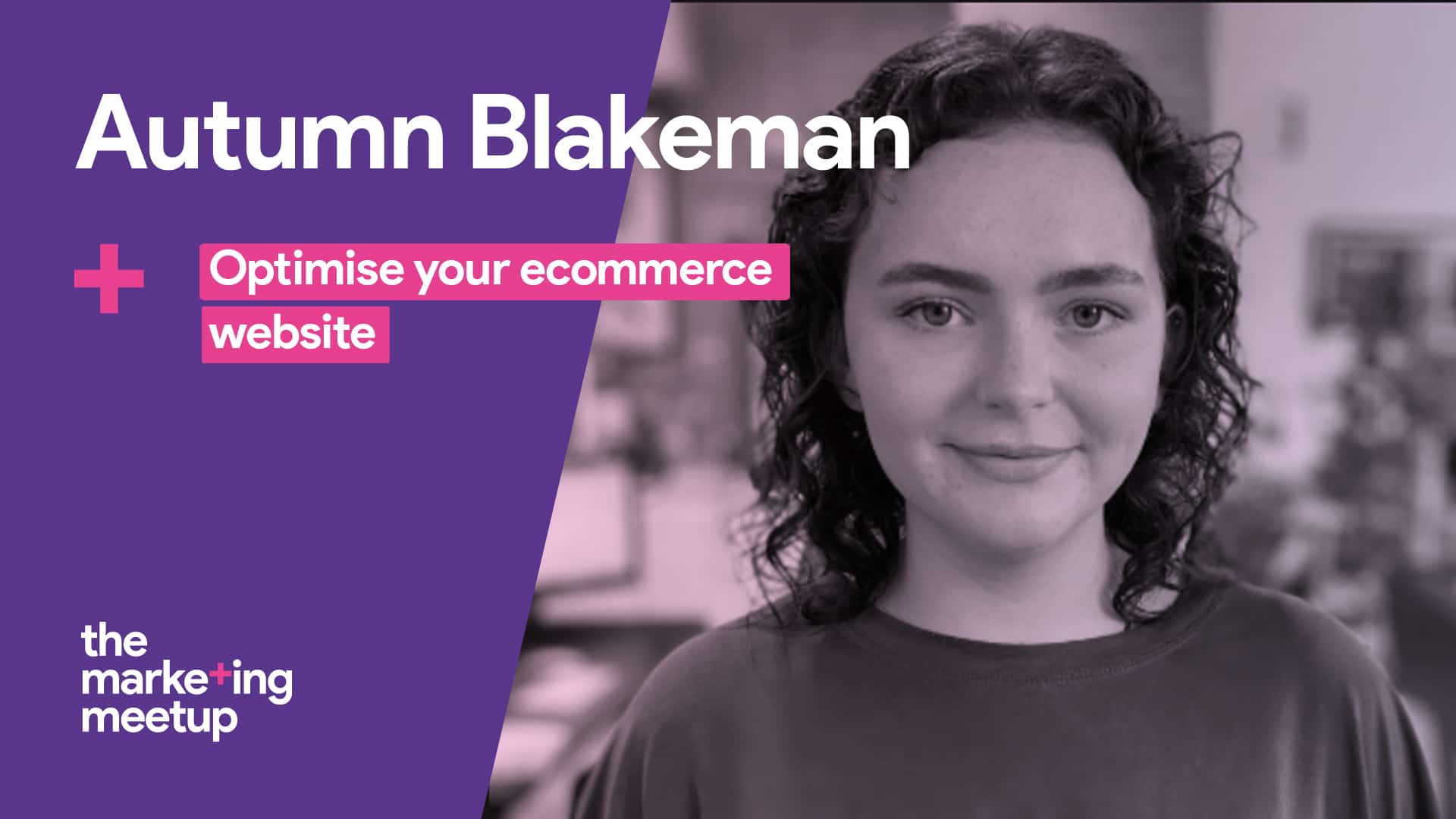 In this video, Autumn Blakeman gives advice on how to best optimise your eCommerce website.