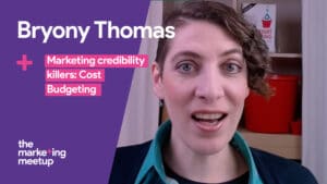 What can kill your credibility as a marketer? Bryony Thomas discusses the issues surrounding cost budgeting.