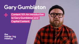 In the first of a 7-part content strategy series for TMM, Gary Gumbleton introduces himself, his company Capital Content, and his outline for the series.