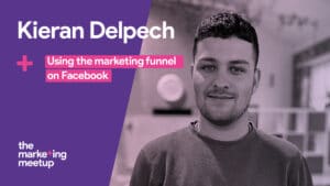 Kieran Delpech discusses how to best use the marketing funnel in your Facebook ads strategy.