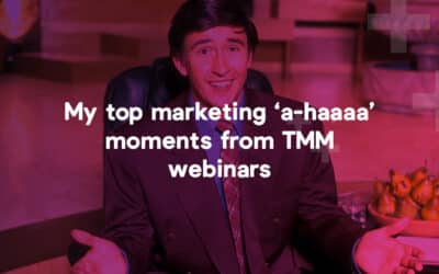 Ten a-ha moments from our webinars which turned my little marketing world upside down