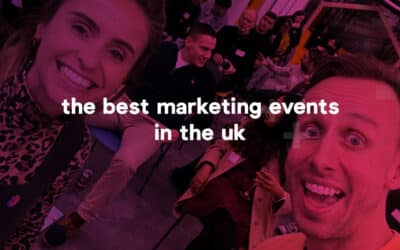Six of The Best Marketing Events in the UK – 2025